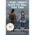 I Wish I Didn't Have to Tell You This: A Graphic Memoir - Hardcover