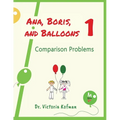 Ana, Boris, and Balloons 1: Comparison Problems - Paperback