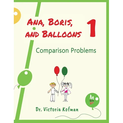 Ana, Boris, and Balloons 1: Comparison Problems - Paperback