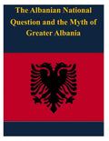 The Albanian National Question and the Myth of Greater Albania - Paperback