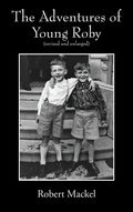 The Adventures of Young Roby: (revised and enlarged) - Hardcover
