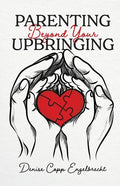 Parenting Beyond Your Upbringing - Paperback