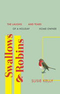 Swallows & Robins: The Laughs & Tears Of A Holiday Home Owner - Paperback