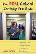 The Real School Safety Problem: The Long-Term Consequences of Harsh School Punishment - Paperback