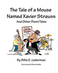 The Tale of a Mouse Named Xavier Strauss and Other Poem/Tales - Paperback