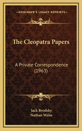 The Cleopatra Papers: A Private Correspondence (1963) - Hardcover