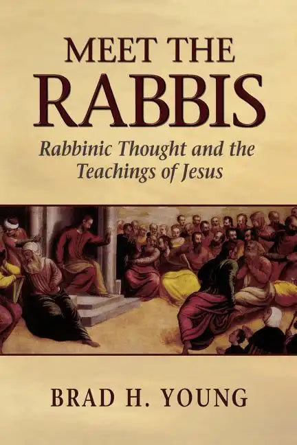 Meet the Rabbis: Rabbinic Thought and the Teachings of Jesus - Paperback