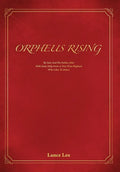 Orpheus Rising: By Sam And His Father John/With Some Help From A Very Wise Elephant/Who Likes To Dance - Hardcover