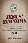 Jesus' Economy: A Biblical View of Poverty, the Currency of Love, and a Pattern for Lasting Change - Paperback
