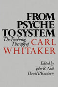 From Psyche to System: The Evolving Therapy of Carl Whitaker - Paperback