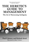 The Heretic's Guide to Management: The Art of Harnessing Ambiguity - Paperback