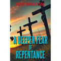 A Deeper Fear of Repentance - Paperback