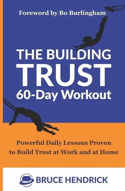 The Building Trust 60-Day Workout: Powerful Daily Lessons Proven to Build Trust at Work and at Home - Paperback