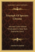 Triumph of Spectro-Chrome: Attuned Color Waves Vindicated in New York Supreme Court - Paperback