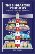 Singapore Synthesis, The: Innovation, Inclusion, Inspiration - Paperback