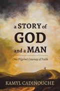 A Story of God and a Man: One Pilgrim's Journey of Faith - Paperback