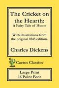The Cricket on the Hearth (Cactus Classics Large Print): A Fairy Tale of Home; 16 Point Font; Large Text; Large Type; Illustrated - Paperback