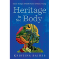 Heritage in the Body: Sensory Ecologies of Health Practice in Times of Change - Hardcover