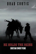 He Holds the Reins: Christian Cowboy Poems - Paperback
