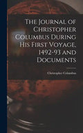 The Journal of Christopher Columbus During his First Voyage, 1492-93 and Documents - Hardcover