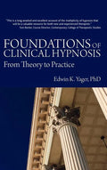 Foundations of Clinical Hypnosis: From Theory to Practice - Hardcover