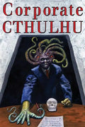 Corporate Cthulhu: Lovecraftian Tales of Bureaucratic Nightmare - Paperback