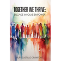 Together We Thrive: Engage, Involve, Empower - Paperback