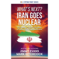 What's Next? Iran Goes Nuclear: Connecting Today's Headlines to Tomorrow's Prophetic Events - Paperback