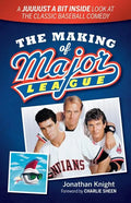 The Making of Major League: A Juuuust a Bit Inside Look at the Classic Baseball Comedy - Paperback