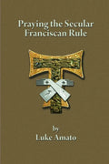 Praying the Secular Franciscan Rule - Paperback