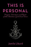 This Is Personal: Prayers, Devotions and Rants of the Christian Girl Next Door - Paperback