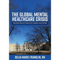 The Global Mental Healthcare Crisis: Transitioning from Institutionalization to Community-Based Treatment - Paperback