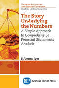 The Story Underlying the Numbers: A Simple Approach to Comprehensive Financial Statements Analysis - Paperback