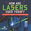 How Are Lasers Used Today? Light and Optics for Grade 5 Children's Physics Books - Paperback
