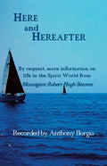 Here and Hereafter: By request, more information on life in the Spirit World from Monsignor Robert Hugh Benson - Paperback