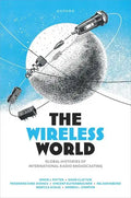 The Wireless World: Global Histories of International Radio Broadcasting - Hardcover