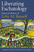 Liberating Eschatolgoy: Essays in Honor of Letty M. Russell - Paperback