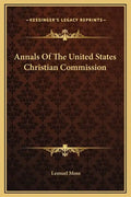 Annals of the United States Christian Commission - Hardcover