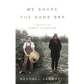 We Share the Same Sky: A Memoir of Memory & Migration - Hardcover