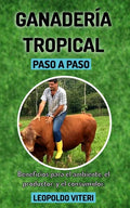 Ganadería Tropical Paso a Paso: Beneficios Para el Ambiente, El Productor y el Consumidor - Paperback