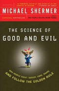 The Science of Good and Evil: Why People Cheat, Gossip, Care, Share, and Follow the Golden Rule - Paperback