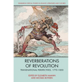 Reverberations of Revolution: Transnational Perspectives, 1770-1850 - Paperback