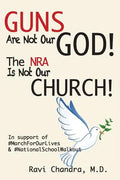 Guns Are Not Our God! The NRA Is Not Our Church!: In Support of #MarchForOurLives &#NationalSchoolWalkout - Paperback