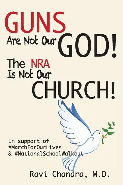 Guns Are Not Our God! The NRA Is Not Our Church!: In Support of #MarchForOurLives &#NationalSchoolWalkout - Paperback