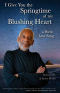 I Give You the Springtime of My Blushing Heart: A Poetic Love Song - Paperback