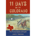 Eleven Days on the Colorado: The Standoff Between the Texian and Mexican Armies and the Pivotal Battle Unfought - Paperback