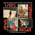 Lives Turned Upside Down: Homeless Children in Their Own Words and Photographs - Paperback