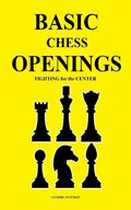Basic Chess Openings: Fighting for the Center - Paperback