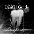 Dr. Ben's Dental Guide: A Visual Reference to Teeth, Dental Conditions and Treatment - Paperback
