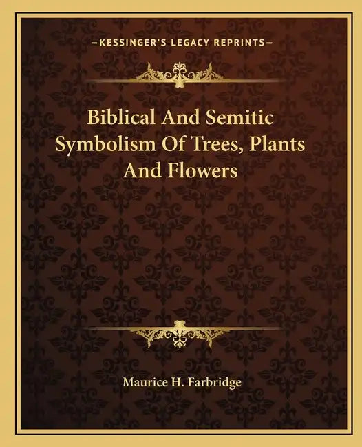 Biblical and Semitic Symbolism of Trees, Plants and Flowers - Paperback